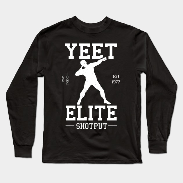 Yeet Elite Shotput Athlete Track N Field Athletics Long Sleeve T-Shirt by atomguy